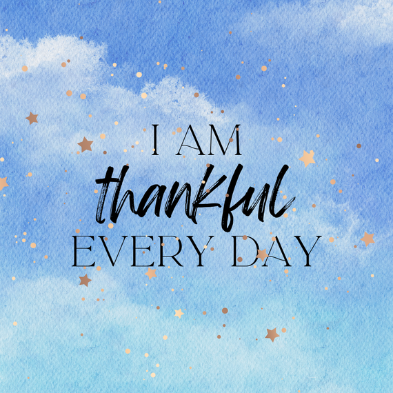 I am thankful every day